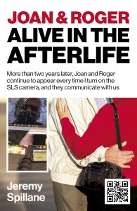 Joan and Roger Alive in the Afterlife: The Incredible True Story of Love, Evidence, and the Comforting Truth That Life Continues.