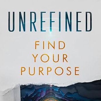  I Had Everything I Was Supposed to Want. Here’s Why I Wrote Unrefined. 