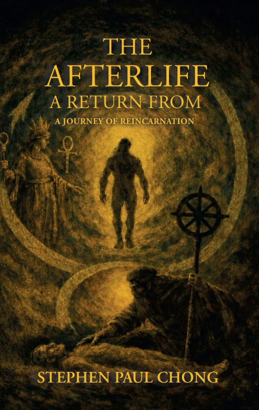Why Would a Soul Choose to Return? Stephen Paul Chong Explores Reincarnation, Purpose and the Afterlife